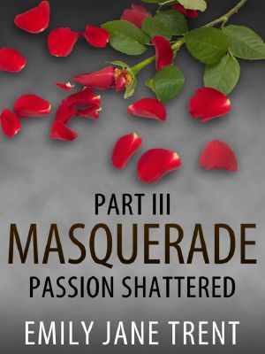 [Masquerade 03] • Passion Shattered